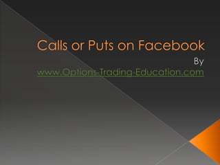 Calls or Puts on Facebook