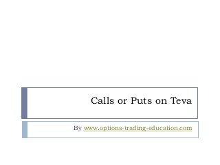 Calls or Puts on Teva
By www.options-trading-education.com
 