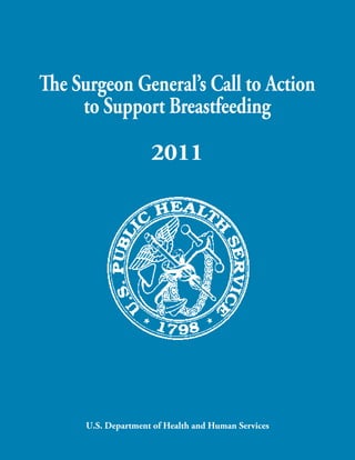 The Surgeon General’s Call to Action

to Support Breastfeeding

2011

U.S. Department of Health and Human Services

 