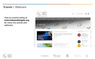 An initiative by
Events I Webinars
Visit our events listing at
sciencebasedtargets.org
for more live events and
webinars.
 