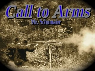 Call to Arms Mr. Schumaier 