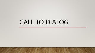 CALL TO DIALOG
 