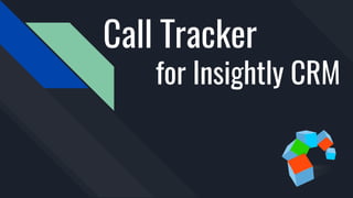 Call Tracker
for Insightly CRM
 
