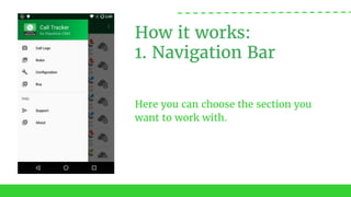 How it works:
1. Navigation Bar
Here you can choose the section you
want to work with.
 