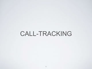 CALL-TRACKING
1
 