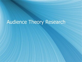 Audience Theory Research  