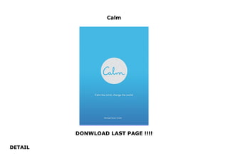 Calm
DONWLOAD LAST PAGE !!!!
DETAIL
Calm
 