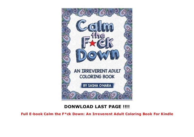 Full E Book Calm The F Ck Down An Irreverent Adult Coloring Book Full E Book Calm The F Ck Down An Irreverent Adult Coloring Book
