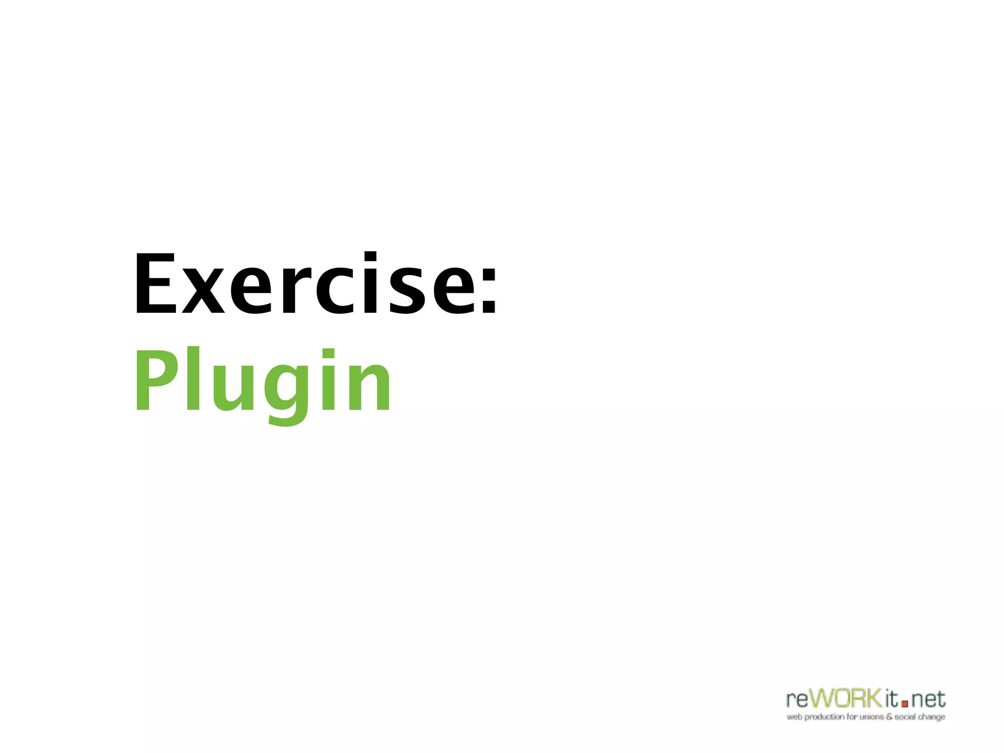 Exercise:
Plugin
 