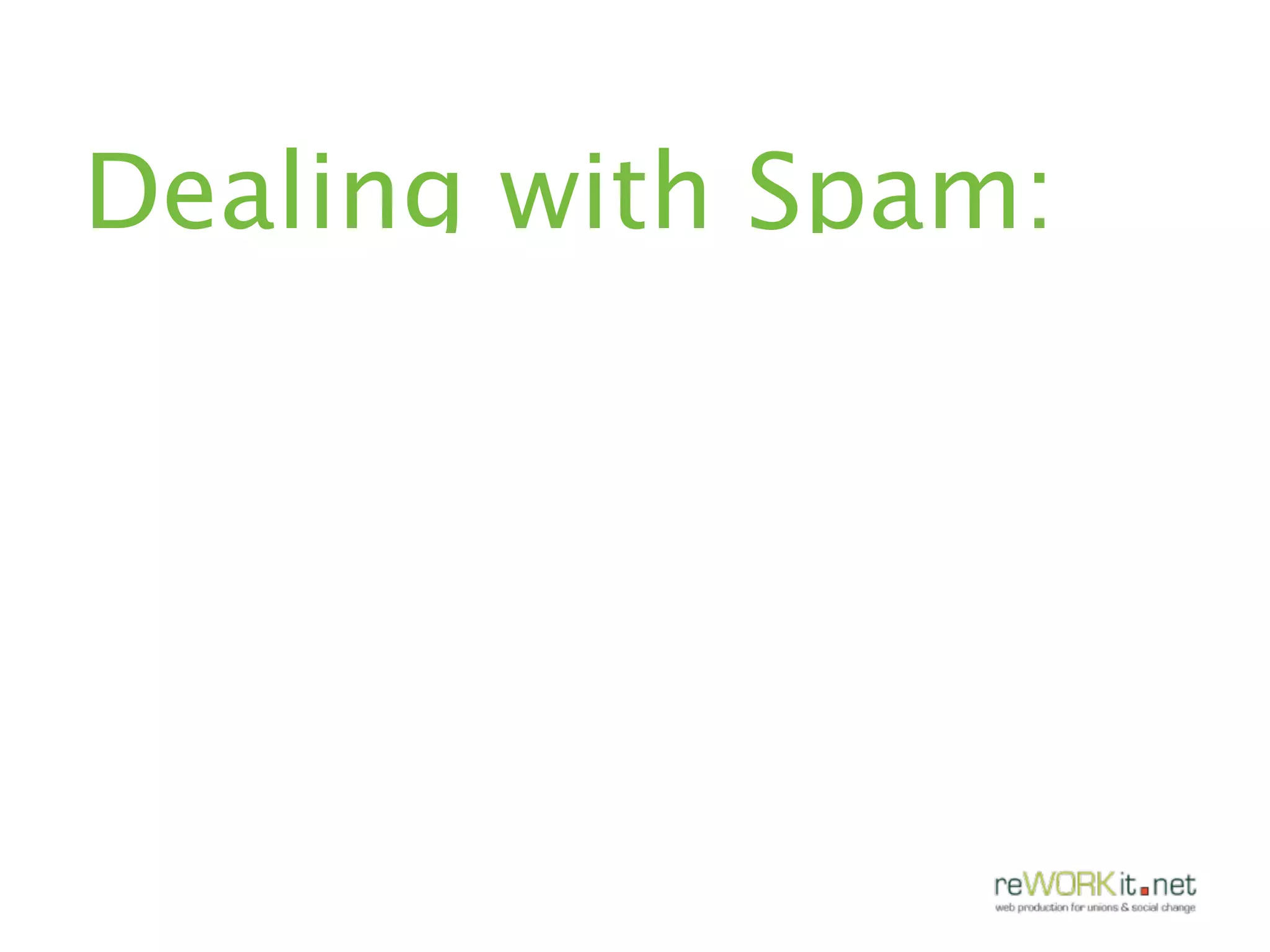Dealing with Spam:
 