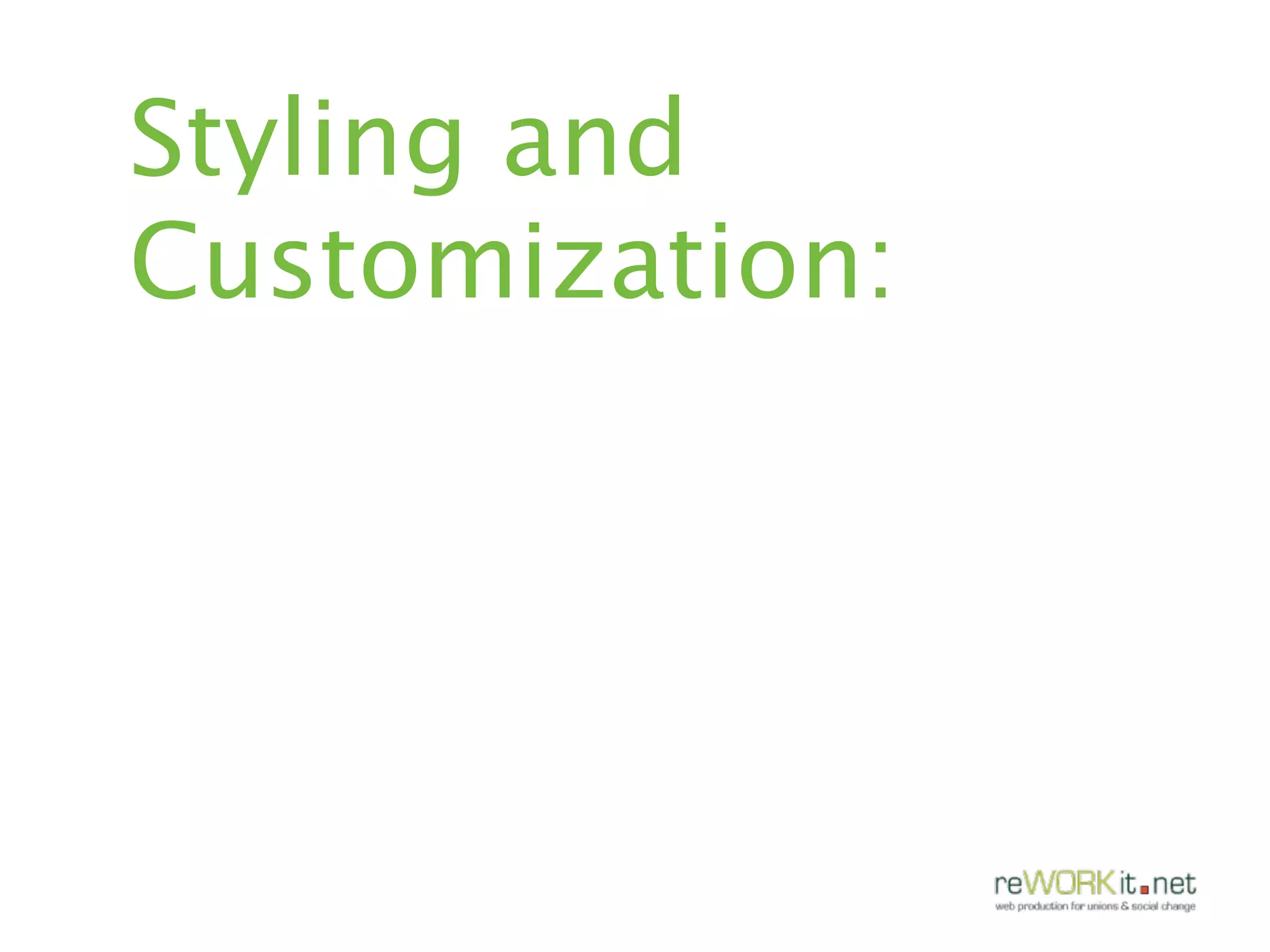 Styling and
Customization:
 
