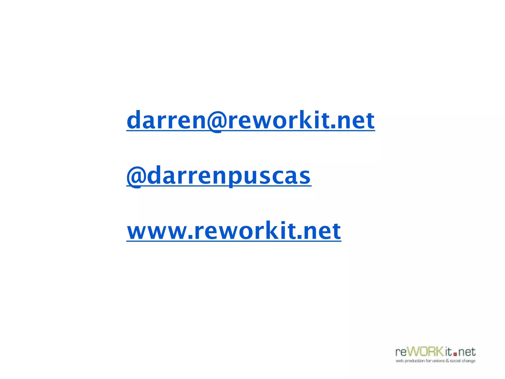 darren@reworkit.net

@darrenpuscas

www.reworkit.net
 