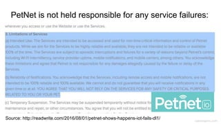 caseorganic.com
PetNet is not held responsible for any service failures:
Source: http://readwrite.com/2016/08/01/petnet-shows-happens-iot-fails-dl1/
 