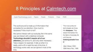 caseorganic.com
caseorganic.com
More at calmtechnology.com!
8 Principles at Calmtech.com
 