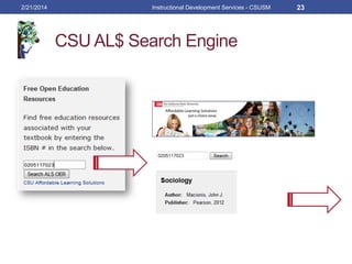 CSU AL$ Search Engine
2/21/2014 Instructional Development Services - CSUSM 23
 