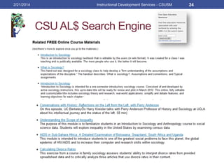 CSU AL$ Search Engine
2/21/2014 Instructional Development Services - CSUSM 24
 