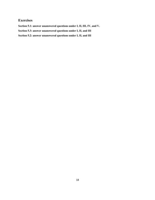 18
Exercises
Section 5.1: answer unanswered questions under I, II, III,IV, and V.
Section 5.3: answer unanswered questions under I, II, and III
Section 5.2: answer unanswered questions under I, II, and III
 