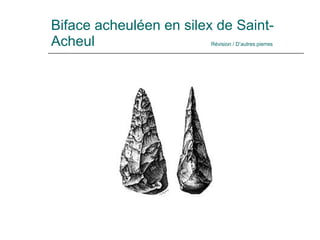 Biface acheuléen en silex de Saint-Acheul Révision  /  D’autres pierres 