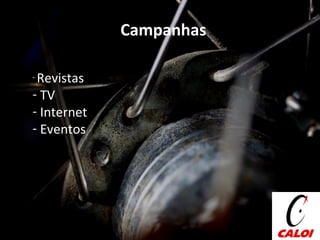 Campanhas  Revistas TV Internet Eventos 