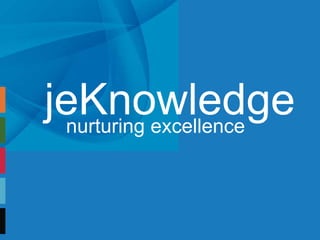 jeKnowledge
 nurturing excellence
 