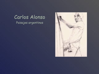 Carlos Alonso Paisajes argentinos 