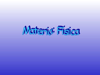 Materia: Física 