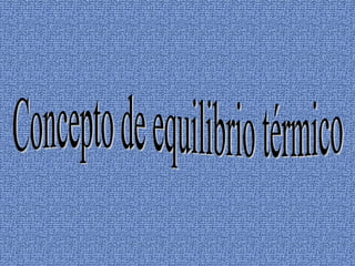 Concepto de equilibrio térmico 