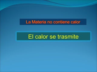 El calor se trasmite