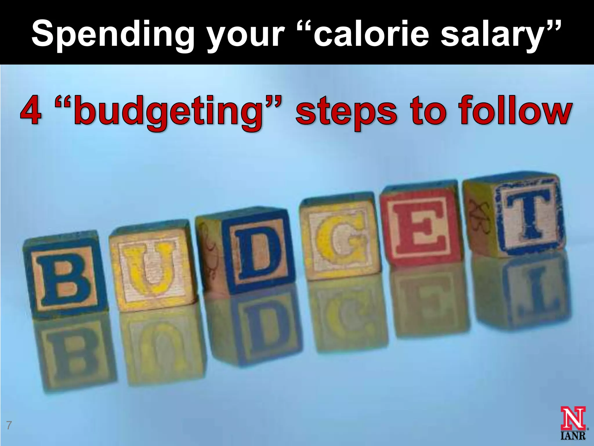 Spending your ―calorie salary‖




7
 