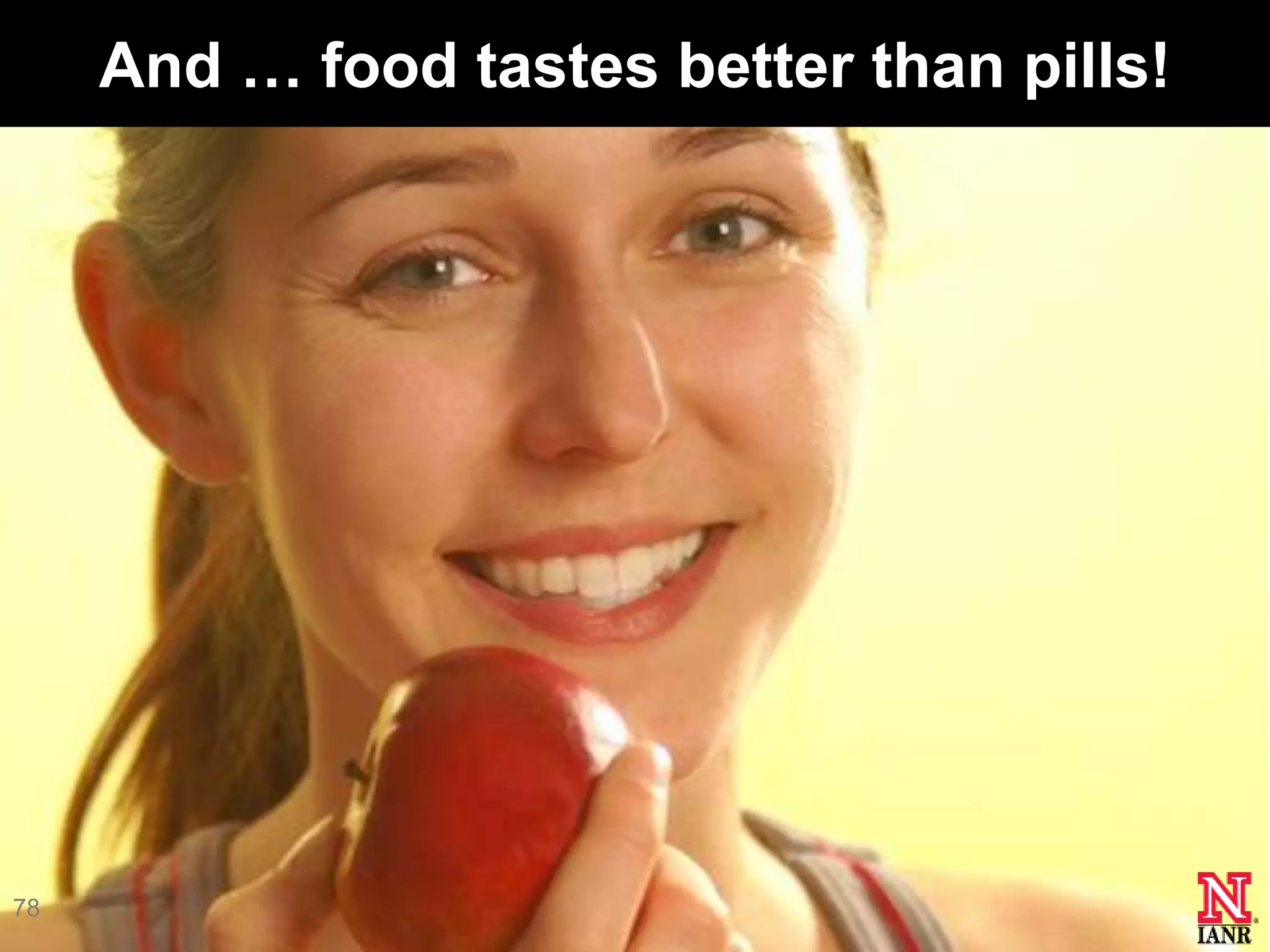 And … food tastes better than pills!




78
 