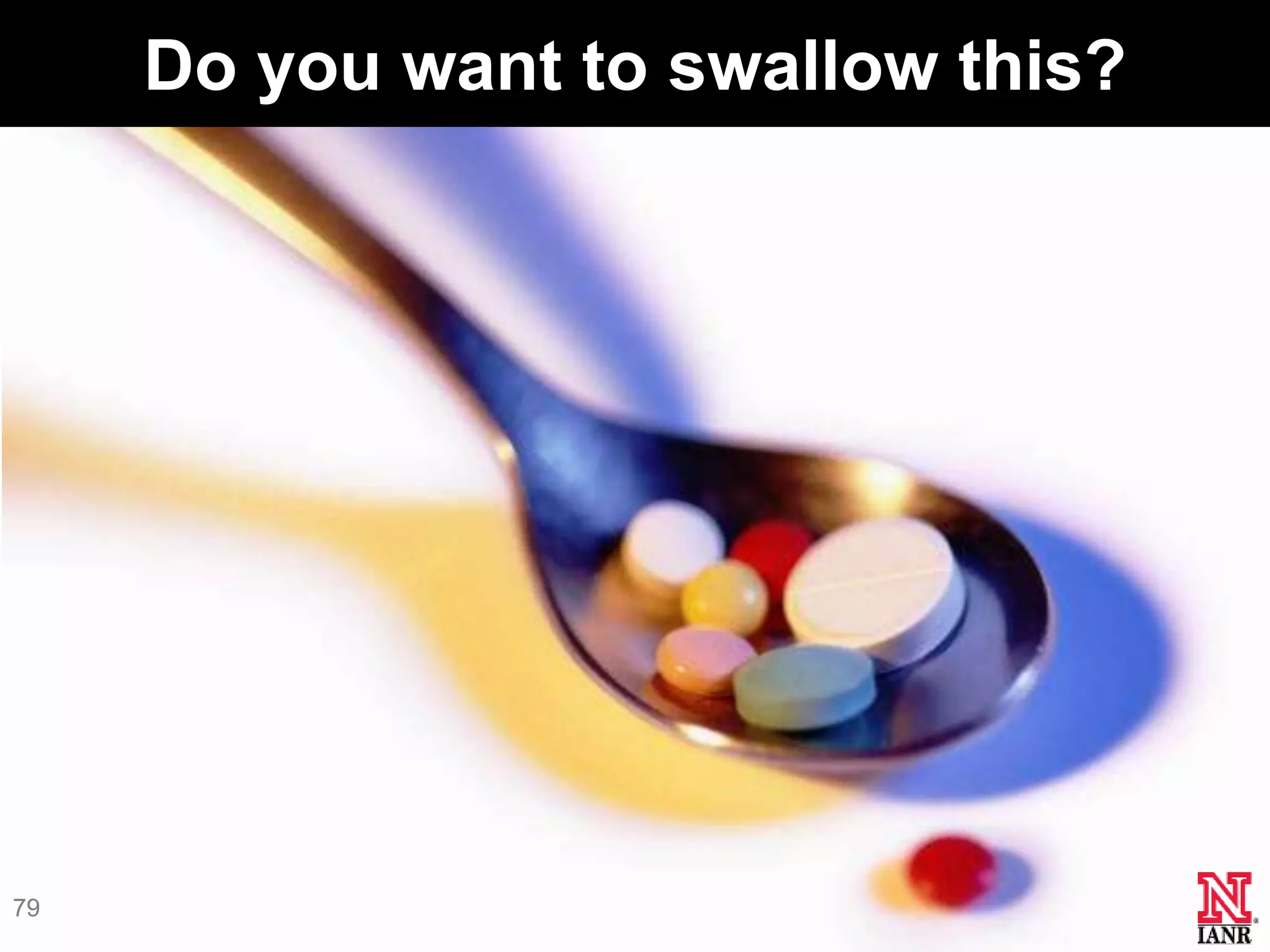 Do you want to swallow this?




79
 