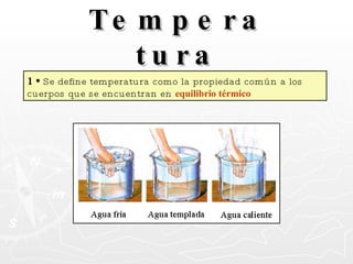 Temperatura 1 •  Se define temperatura como la propiedad común a los cuerpos que se encuentran en  equilibrio térmico 