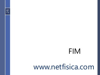 FIM
www.netfisica.com
 