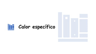 Calor específico
 