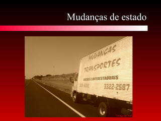 Mudanças de estadoMudanças de estado
 