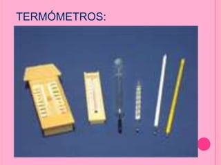 TERMÓMETROS:
 
