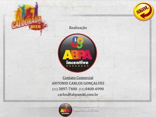 RealizaçãoContato ComercialANTONIO CARLOS GONÇALVES(11) 3897-7400  (11) 8400-6990carlos@abpamkt.com.br