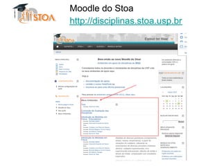 Moodle do Stoa
http://disciplinas.stoa.usp.br
 