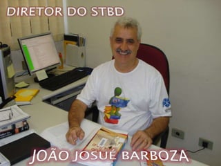 DIRETOR DO STBDJOÃO JOSUÉ BARBOZA