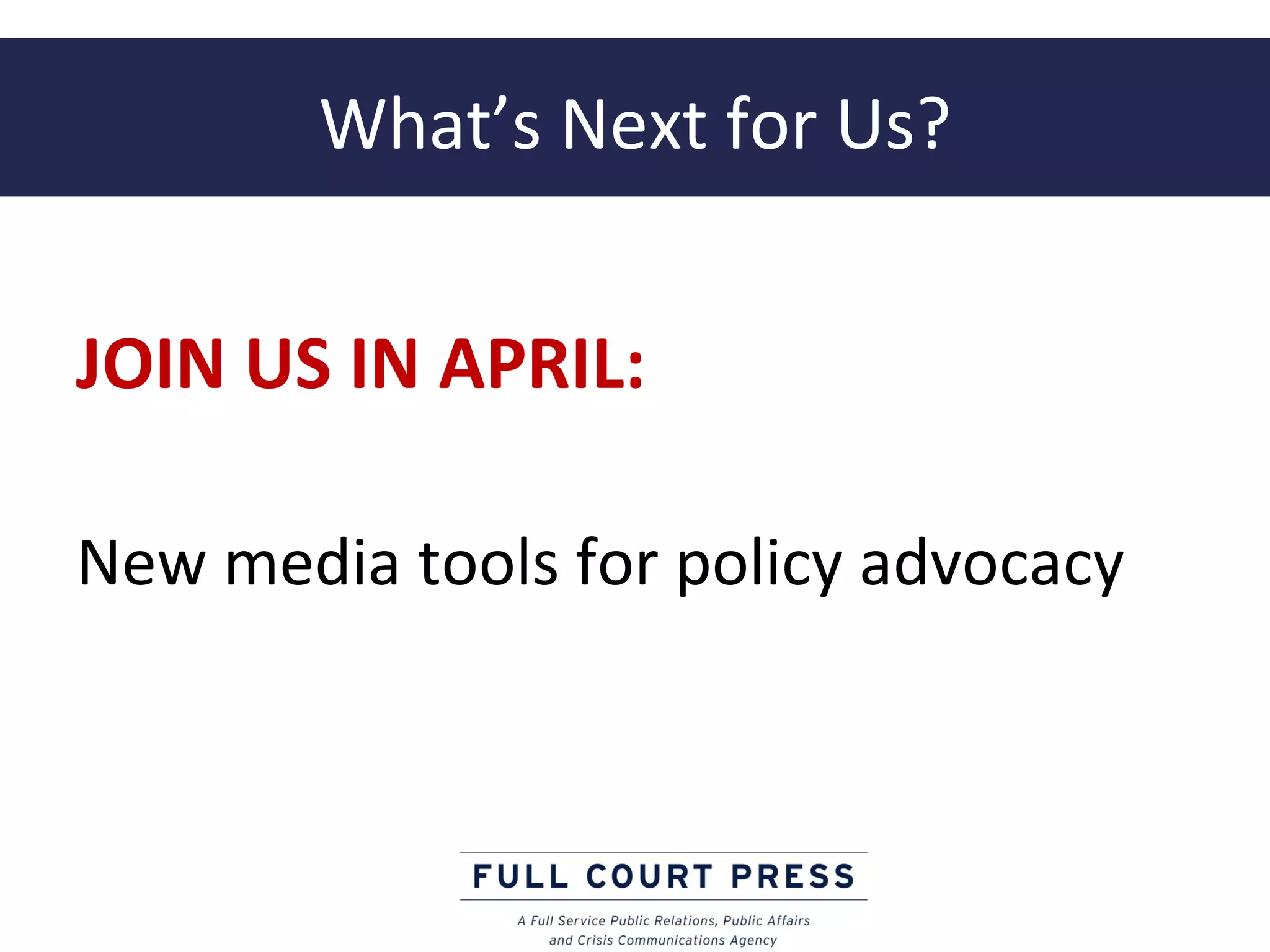 What’s Next for Us?


JOIN US IN APRIL:

New media tools for policy advocacy
 