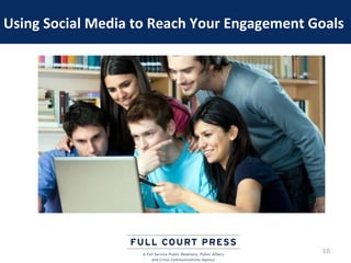 Using Social Media to Reach Your Engagement Goals




                                             10
 