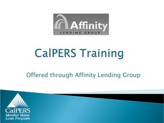Offered through Affinity Lending Group 