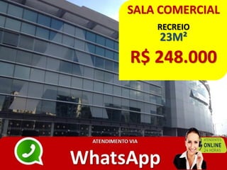 SALA COMERCIAL
RECREIO
23M²
R$ 248.000
 