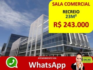 SALA COMERCIAL
RECREIO
23M²
R$ 243.000
 