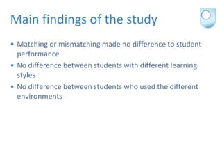 Main findings of the study
• Matching or mismatching made no difference to student
  performance
• No difference between s...