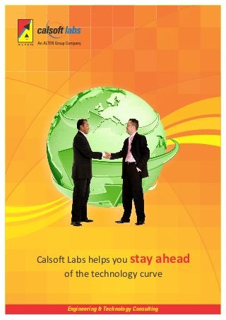 Calsoft Labs helps you stay ahead
       of the technology curve


      Engineering & Technology Consulting
 