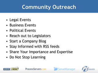 Community Outreach Legal Events Business Events Political Events Reach out to Legislators Start a Company Blog Stay Informed with RSS feeds Share Your Importance and Expertise Do Not Stop Learning 