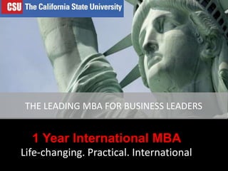1 Year International MBA
Life-changing. Practical. International
THE LEADING MBA FOR BUSINESS LEADERS
 