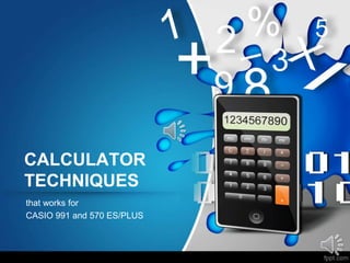 CALCULATOR
TECHNIQUES
that works for
CASIO 991 and 570 ES/PLUS
 