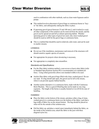 Section 4
                       Temporary Sediment Control
                       Best Management Practices

4.1    Temporary Sediment Controls
Temporary sediment control practices include those practices that intercept and slow or detain the
flow of storm water to allow sediment to settle and be trapped. These practices can consist of
installing temporary linear sediment barriers (such as silt fences, sandbag barriers, and straw bale
barriers); providing fiber rolls, gravel bag berms, or check dams to break up slope length or flow; or
constructing a temporary sediment/desilting basin on sediment trap. Linear sediment barriers are
typically placed below the toe of exposed and erodible slopes, downslope of exposed soil areas,
around temporary stockpiles, and at other appropriate locations along the site perimeter.

Temporary sediment control practices shall be implemented in conformance with the criteria
presented in Section 2, Selecting and Implementing Construction Site Best Management Practices,
of this Manual. Temporary sediment control practices include the BMPs listed in Table 4-1.


                                                    Table 4-1
                                TEMPORARY SEDIMENT CONTROL BMPs
                      ID     BMP NAME

                     SC-1    Silt Fence

                     SC-2    Sediment/Desilting Basin

                     SC-3    Sediment Trap

                     SC-4    Check Dam

                     SC-5    Fiber Rolls

                     SC-6    Gravel Bag Berm

                     SC-7    Street Sweeping and Vacuuming

                     SC-8    Sandbag Barrier

                     SC-9    Straw Bale Barrier

                    SC-10    Storm Drain Inlet Protection


The remainder of this Section shows the working details for each of the temporary sediment control
BMPs.




         Caltrans Storm Water Quality Handbooks
         Construction Site Best Management Practices Manual                                     Section 4
         March 1, 2003                                                                             1 of 1
 